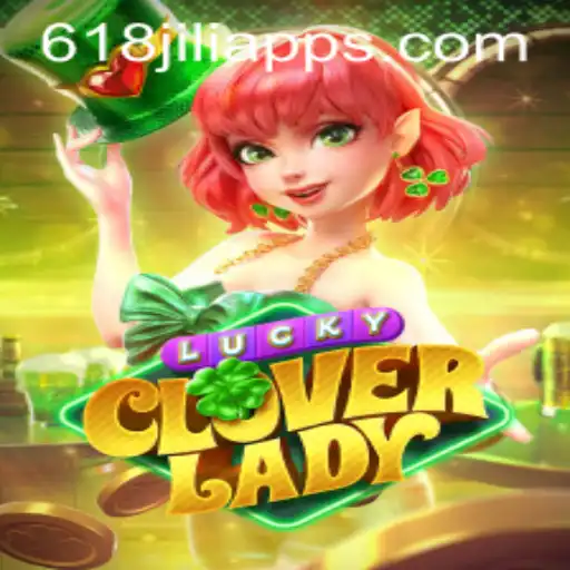 Exploring the Thrill of LuckyCloverLady at 618JILI.COM