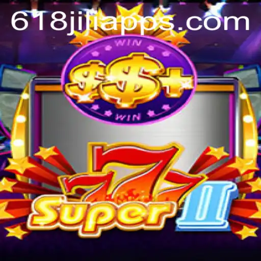 Exploring Super777II: An Engaging Casino Experience on 618JILI.COM